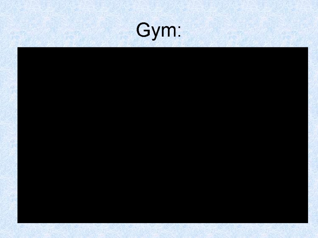 Gym: